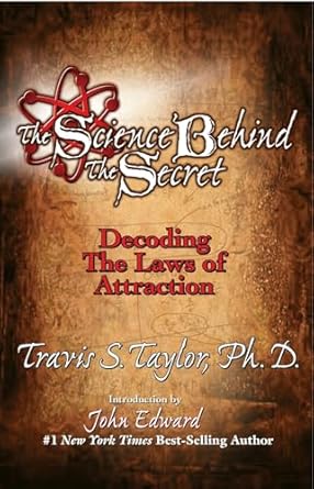 the science behind the secret decoding the law of attraction 1st edition travis s taylor 1439133395,