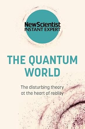 the quantum world the disturbing theory at the heart of reality 1st edition new scientist 1529381800,