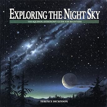 exploring the night sky the equinox astronomy guide for beginners 59165th edition terence dickinson ,john