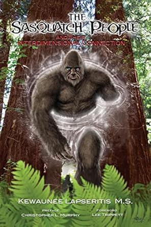 the sasquatch people and their interdimensional connection 1st edition kewaunee lapseritis m s ,jann weiss