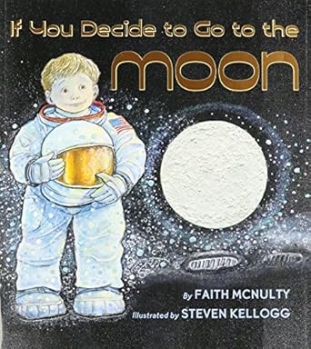 if you decide to go to the moon by faith mcnulty paperback 1st edition faith mcnulty 0545000858,