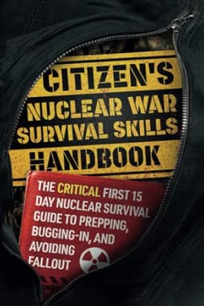 citizens nuclear war survival skills handbook the critical first 15 day nuclear survival guide to prepping