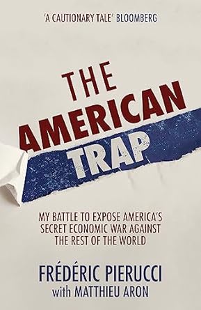 the american trap my battle to expose americas secret economic war against the rest of the world 1st edition