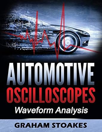 automotive oscilloscopes waveform analysis 1st edition graham stoakes 0992949262, 978-0992949266