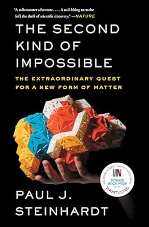 the second kind of impossible the extraordinary quest for a new form of matter 1st edition paul steinhardt