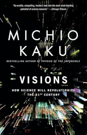 visions how science will revolutionize the 21st century 1st edition michio kaku 0385484992, 978-0385484992