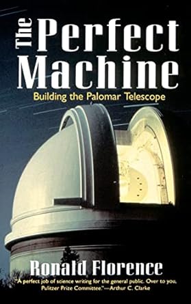 the perfect machine building the palomar telescope 1st edition ronald florence 0060926708, 978-0060926700