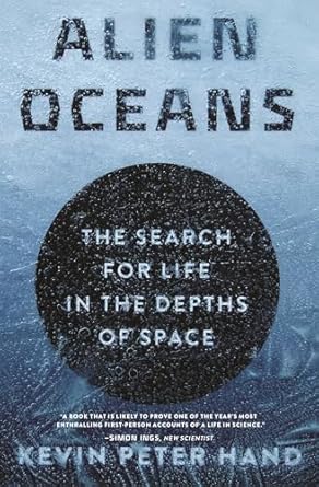 alien oceans the search for life in the depths of space 1st edition kevin hand 0691227284, 978-0691227283