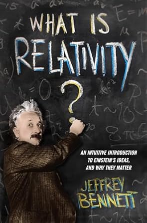 what is relativity an intuitive introduction to einsteins ideas and why they matter 1st edition jeffrey