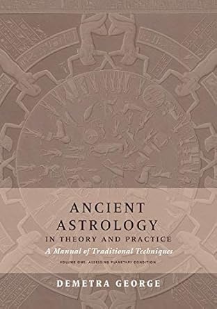 ancient astrology in theory and practice a manual of traditional techniques volume i assessing planetary