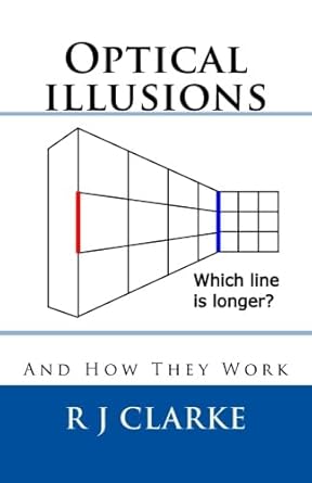 optical illusions and how they work 1st edition r j clarke 1548478520, 978-1548478520