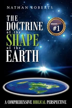 the doctrine of the shape of the earth a comprehensive biblical perspective 1st edition nathan roberts