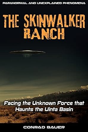 skinwalker ranch facing the unknown force that haunts the uinta basin 1st edition conrad bauer 1720423830,