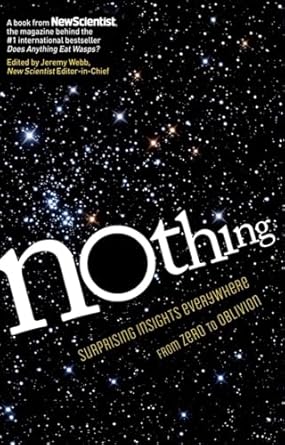 nothing surprising insights everywhere from zero to oblivion 1st edition new scientist ,jeremy webb