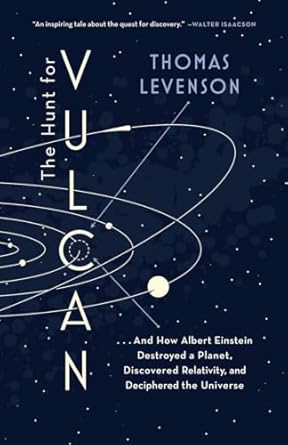 the hunt for vulcan and how albert einstein destroyed a planet discovered relativity and deciphered the