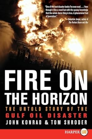 fire on the horizon the untold story of the gulf oil disaster 1st edition tom shroder ,john konrad