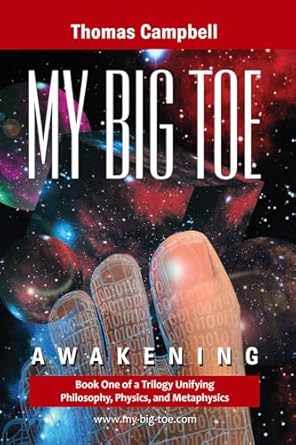 my big toe awakening book 1 of a trilogy unifying philosophy physics and metaphysics 2nd edition thomas