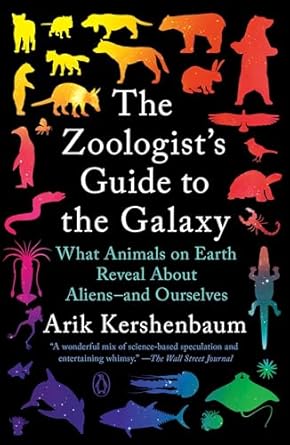 the zoologists guide to the galaxy what animals on earth reveal about aliens and ourselves 1st edition arik