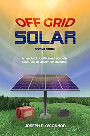 off grid solar a handbook for photovoltaics with lead acid or lithium ion batteries 2nd edition joseph p