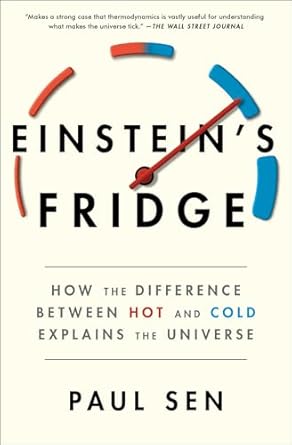 einsteins fridge how the difference between hot and cold explains the universe 1st edition paul sen