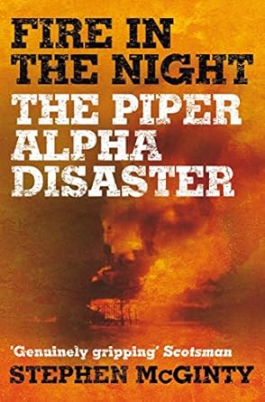 fire in the night the piper alpha disaster ill edition stephen mcginty 0330471937, 978-0330471930