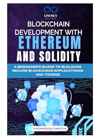 blockchain development with ethereum and solidity a beginners guide to building secure blockchain