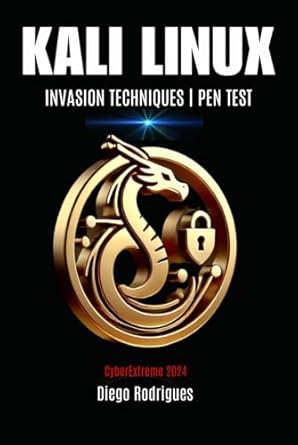 kali linux invasion techniques pen test 2024th edition diego rodrigues b0dd7lcxvr, 979-8335928458