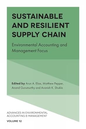 sustainable and resilient supply chain environmental accounting and management focus 1st edition arun a elias