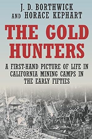 the gold hunters a first hand picture of life in california mining camps in the early fifties 1st edition j d