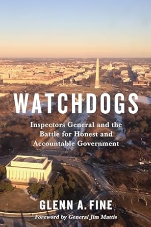 watchdogs inspectors general and the battle for honest and accountable government 1st edition glenn a fine