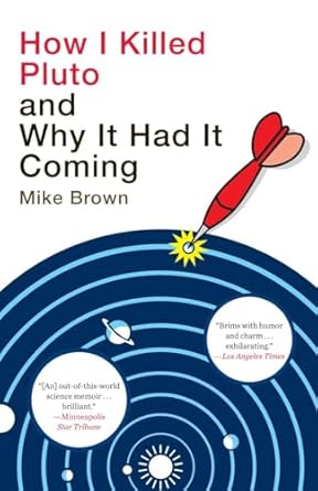 how i killed pluto and why it had it coming 1st edition mike brown 0385531109, 978-0385531108