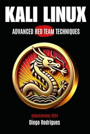 kali linux advanced red team   2024 techniques edition diego rodrigues b0dbht2cgl, 979-8334430051