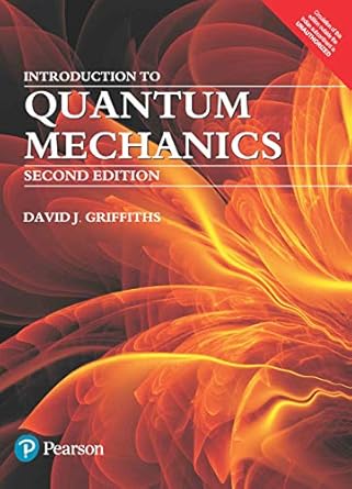 introduction to quantum mechanics paperback   by david j griffiths international edition david j griffiths