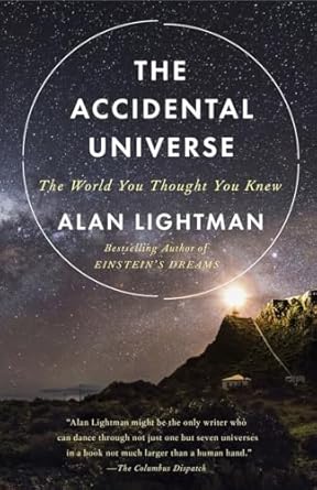 the accidental universe the world you thought you knew 1st edition alan lightman 034580595x, 978-0345805959