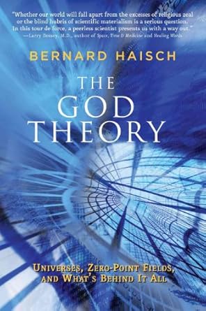 the god theory universes zero point fields and whats behind it all 1st edition bernard haisch 1578634369,