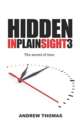 hidden in plain sight 3 the secret of time 1st edition dr andrew h thomas 1492285625, 978-1492285625