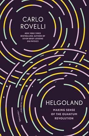 helgoland making sense of the quantum revolution 1st edition carlo rovelli ,erica segre ,simon carnell