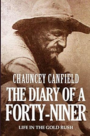 the diary of a forty niner 1st edition chauncey canfield 1086138252, 978-1086138252