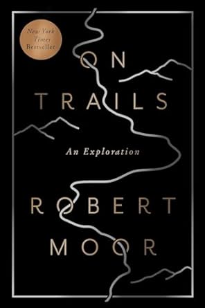 on trails an exploration 1st edition robert moor 1476739234, 978-1476739236