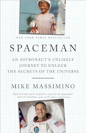 spaceman an astronauts unlikely journey to unlock the secrets of the universe 1st edition mike massimino