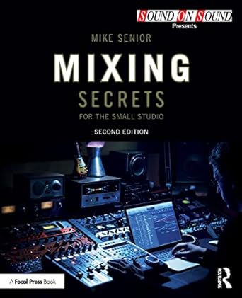 mixing secrets for the small studio 2nd edition mike senior 1138556378, 978-1138556379