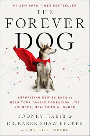 the forever dog surprising new science to help your canine companion live younger healthier and longer 1st