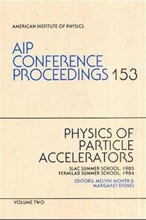 physics of particle accelerators slac summer school 1985 fermilab summer school 1984 1987th edition melvin