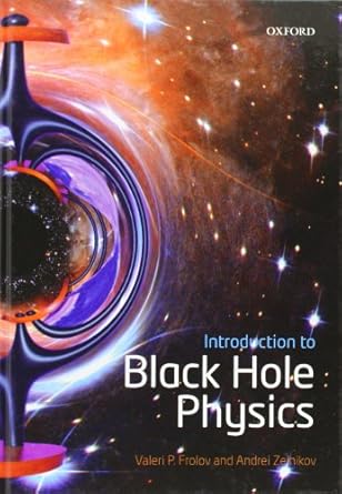 introduction to black hole physics 1st edition valeri p frolov ,andrei zelnikov 0199692297, 978-0199692293