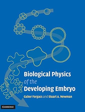 biological physics of the developing embryo 1st edition gabor forgacs ,stuart a newman 0521783372,