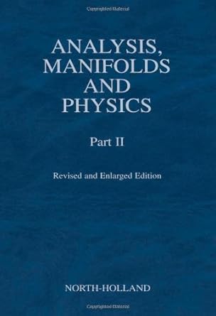 analysis manifolds and physics part ii revised and 1st edition y choquet bruhat ,c dewitt morette 0444504737,