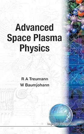 advanced space plasma physics 1st edition rudolf a treumann 1860940269, 978-1860940262