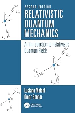 relativistic quantum mechanics an introduction to relativistic quantum fields 2nd edition luciano maiani