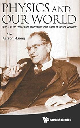 physics and our world reissue of the proceedings of a symposium in honor of victor f weisskopf revised