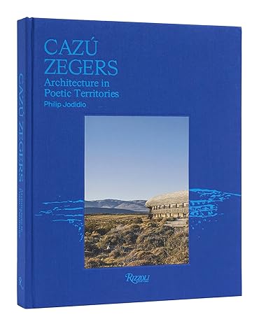 cazu zegers architecture in poetic territories 1st edition philip jodidio 084783400x, 978-0847834006